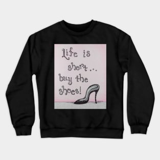 Buy the Shoes! Crewneck Sweatshirt